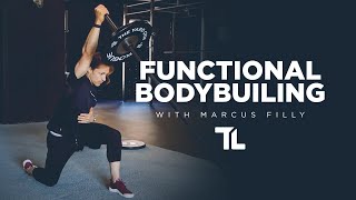Functional Bodybuilding With Marcus Filly