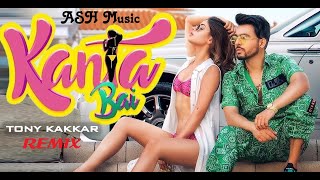 Remix - Kanta Bai | Tony Kakkar | ASH Music