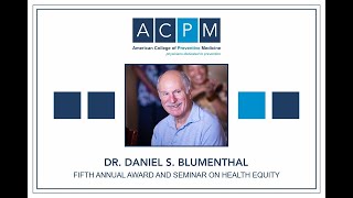 2025 Dr. Daniel S. Blumenthal Health Equity Seminar