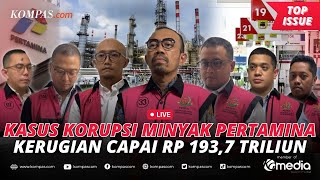 [LIVE] - Peran 7 Tersangka Korupsi Minyak Mentah Pertamina, Sebabkan Kerugian Negara Rp 193,7 T