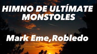 HIMNO DE ULTÍMATE MONSTOLES - Mark Eme,Robledo (lyrics/letra) oficial