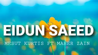 Mesut Kurtis - Eidun Saeed (Lyrics) ft Maher Zain