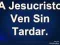 Himno 43 A Jesucristo ven sin tardar