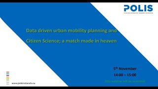 Mobilising Mobility: Data-driven Urban Mobility Planning and Citizen Science -a match made in heaven