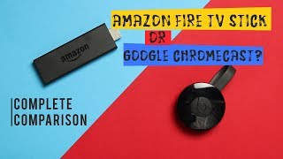 Chromecast and Amazon FireTV stick - complete comparison and Review