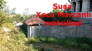 Şuşa, Xoca Mərcanlı məhəlləsi