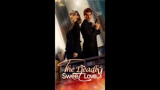 The Deadly Sweet Love | on EaShort | Watch Now