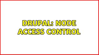 Drupal: Node access control