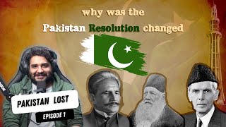 Pakistan Lost - Episode 1 - The Lahore Resolution vs The Pakistan Resolution debate