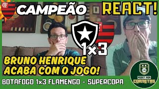 REACT BOTAFOGO 1x3 FLAMENGO - SUPERCOPA 2025 - FLAMENGO CAMPEAO!!