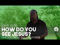 How Do You See Jesus? - Daily Devotion