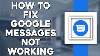 How To Fix Google Messages Not Working (Quick Tutorial)