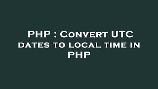 PHP : Convert UTC dates to local time in PHP