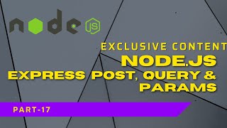 Nodejs - Express Post, Query & Params | Complete Nodejs Tutorial #part17