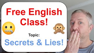 Free English Class! Topic: Secrets and Lies! 🙊🤐