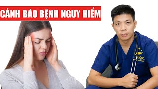 5 dấu hiệu ĐAU ĐẦU cảnh báo NGUY HIỂM về bệnh lý | Dr Ngọc