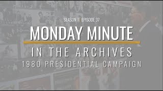 Monday Minute (Season 7) Ep 37 - 1980 Presidential Campaign