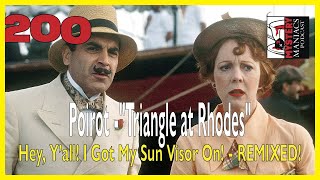 Episode 200 - Mystery Maniacs - Poirot - "Triangle at Rhodes" - Hey, Y’all! I Got My Sun Visor On...