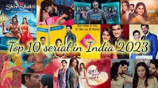 Top 10 hit Indian serials 2023 | most Popular Indian TV shows | top 10 hit serials of star plus 2023