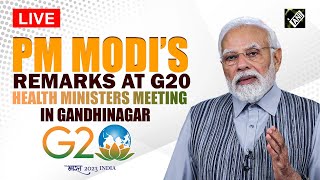 PM Modi's remarks at G20 Health Ministers Meeting in Gandhinagar