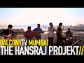 THE HANSRAJ PROJEKT - WHEN YOU (BalconyTV)