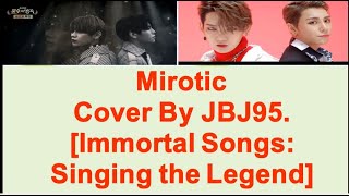 Mirotic Cover By JBJ95. [Immortal Songs:Singing the Legend]