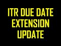 ITR FILING DUE DATE EXTENSION UPDATE