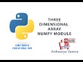 #38 - Three Dimensional Array - Numpy Module - Python Programming