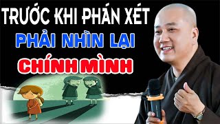 Trước Khi Phán Xét Một Ai Cần Nhìn Lại Chính Bản Thân Mình - Thầy Thích Pháp Hòa