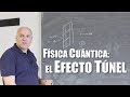 ¿Qué es el efecto túnel cuántico?