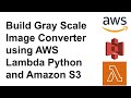 Build Grayscale Image Converter with AWS Lambda Python & Amazon S3 Integration