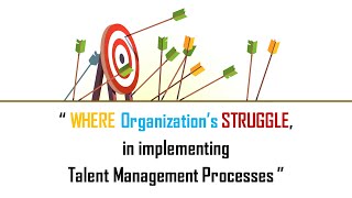 WHERE Organization’s STRUGGLE, in implementing Effective Talent Management Practices