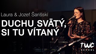 DUCHU SVÄTÝ, SI TU VÍTANÝ - Laura \u0026 Jozef Šarišskí | TWC School