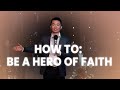 HEROES OF THE FAITH: Being a hero of Faith | Pastor Jay Ong