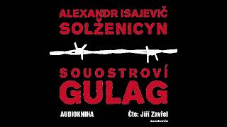 Alexandr Solženicyn - Souostroví Gulag (audiokniha) část 1/8