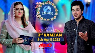 || RAMZAN PAKISTAN 2022 | LIVE  IFTAR  TRANSMISSION | 3rd  RAMZAN | WITH AHSAN KHAN | 5th APRIL 2022