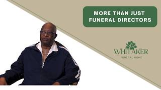 Whitaker Funeral Home - They Are More Than Funeral Directors