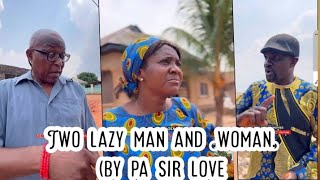 two lazy man and .woman.  (by pa sir love and semi landlord)