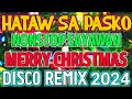 Hataw Sa Pasko | Nonstop Sayawan Disco Remix | Merry Christmas - Disco Nation Remix