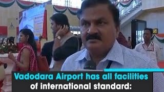 Vadodara Airport has all facilities of international standard: AAI chairman - ANI News