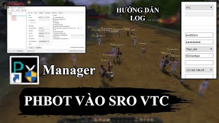 Hướng dẫn PhBot || Log PHbot Bằng Manager vào Silkroad VTC sever Thiên Kim/Bạch Kim