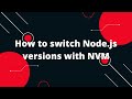 How to switch Node.js versions with NVM