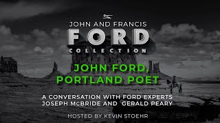 John Ford, Portland Poet - A Conversation with Joseph McBride and Gerald Peary. Host: Kevin Stoehr