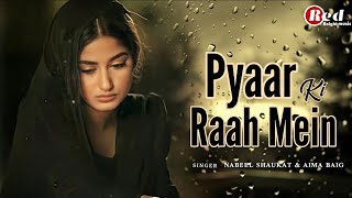 Pyaar Ki Raah Mein (Lyrics) Nabeel Shaukat | Aima Baig | Heartbroken Sad Song