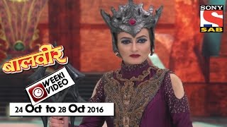 WeekiVideos | Baalveer | 24 October to 28 October 2016