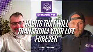 Campfire Conversations – EP15: Habits That Will Transform Your Life FOREVER