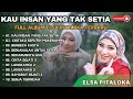 ELSA PITALOKA  - KAU INSAN YANG TAK SETIA || LAGU POP MINANG TERPOPULER 2024