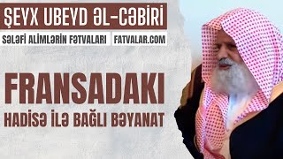 Şeyx Ubeyd əl-Cəbiri - Fransadakı hadisə ilə bağlı bəyanat l fatvalar.com