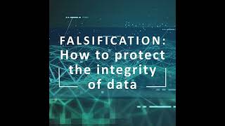 Falsification: How to protect the integrity of data