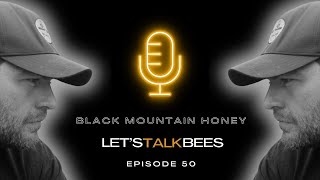 Black Mountain Honey: Let's Talk Bees with Laurence Edwards - Episode 50